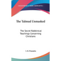 The Talmud Unmasked: The Secret Rabbinical Teachings Concerning Christians - Hardcover