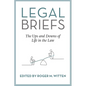 Legal Briefs: The Ups and Downs of Life in the Law - Hardcover