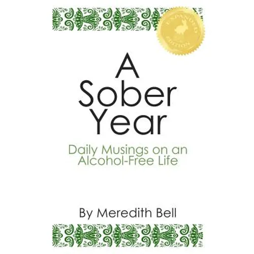 A Sober Year: Daily Musings on an Alcohol-Free Life - Paperback