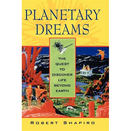 Planetary Dreams: The Quest to Discover Life Beyond Earth - Paperback