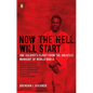 Now the Hell Will Start: One Soldier's Flight from the Greatest Manhunt of World Warii - Paperback