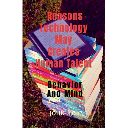 Reasons Technology May Creates Human Talent - Paperback