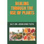 Healing Through the Use of Plants - Paperback
