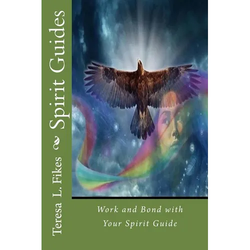 Spirit Guides: Work and Bond with Your Spirit Guide - Paperback