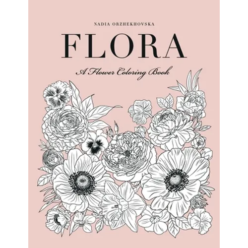 Flora: A Flower Coloring Book - Paperback