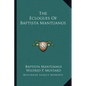 The Eclogues Of Baptista Mantuanus - Paperback