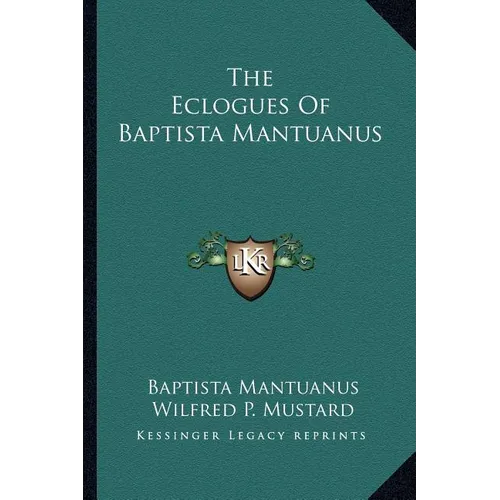 The Eclogues Of Baptista Mantuanus - Paperback