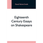 Eighteenth Century Essays On Shakespeare - Paperback