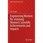 Engineering Women: Re-Visioning Women's Scientific Achievements and Impacts - Hardcover