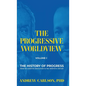 The Progressive Worldview, Volume 1: The History of Progress from the Scientific Revolution to the Twentieth Century - Hardcover