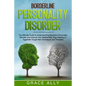 Borderline Personality Disorder: The Ultimate Guide to Understanding Borderline Personality Disorder and Improve Your Relationship. Stop Walking on Eg - Paperback