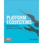 Platform Ecosystems: Aligning Architecture, Governance, and Strategy - Paperback