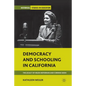 Democracy and Schooling in California: The Legacy of Helen Heffernan and Corinne Seeds - Paperback