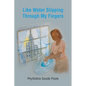 Like Water Slipping Through My Fingers - Paperback