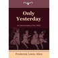 Only Yesterday: An Informal History of the 1920's - Paperback