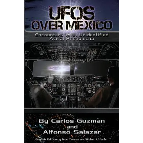 UFOs Over Mexico!: Encounters with Unidentified Aerial Phenomena - Paperback