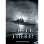 Get the Hell Out of There We're Going Down: The History of the USS Helena CL50 and USS Houston CL81 During World War II by A Sailor Who Lived It - Hardcover