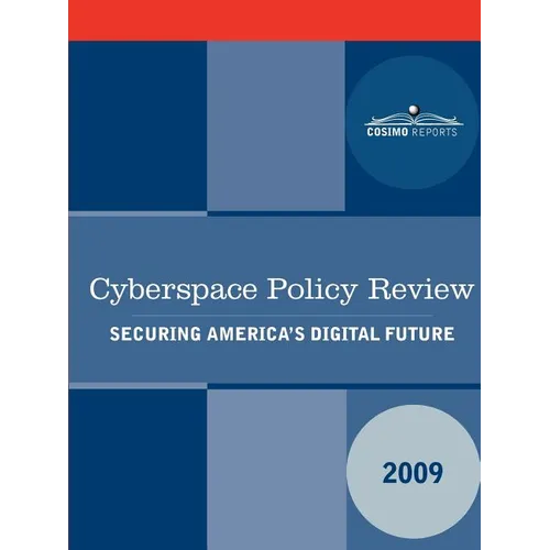 Cyberspace Policy Review: Securing America's Digital Future - Paperback