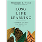Long Life Learning: Preparing for Jobs That Don't Even Exist Yet - Hardcover