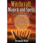 Witchcraft, Magick and Spells: A Beginner's Guide - Paperback
