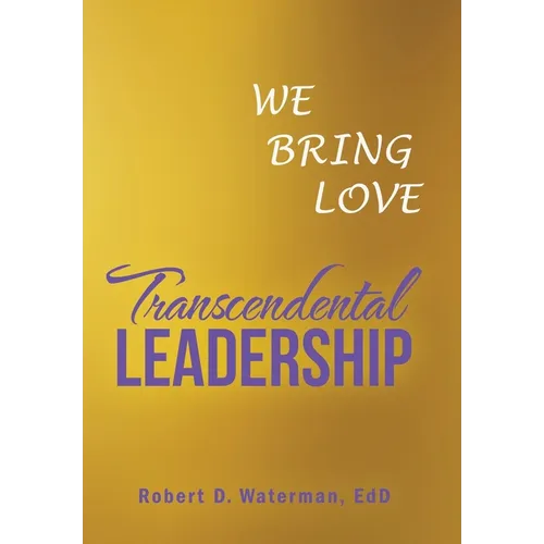 Transcendental Leadership: We Bring Love - Hardcover