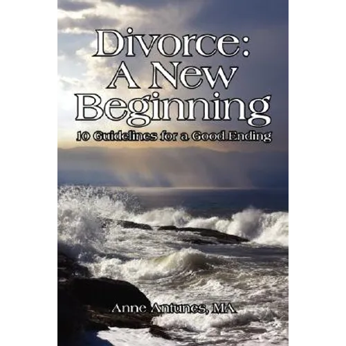 Divorce: A New Beginning: 10 Guidelines for a Good Ending - Paperback