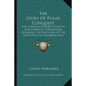 The Story Of Polar Conquest: The Complete History Of Arctic And Antarctic Exploration Including The Discovery Of The South Pole By Amundsen And Sco - Paperback