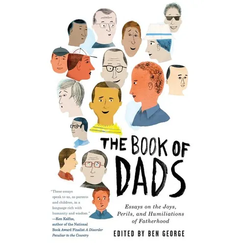 The Book of Dads: Essays on the Joys, Perils, and Humiliations of Fatherhood - Paperback