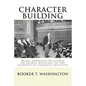 Character Building: : Being Addresses Delivered on Sunday Evenings To The Students of Tuskegee Institute - Paperback