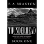 Thunderhead, Book One: Tales of Love, Honor, and Vengeance in the Historic American West - Paperback