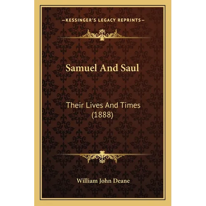 Samuel And Saul: Their Lives And Times (1888) - Paperback