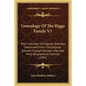 Genealogy Of The Riggs Family V1: With A Number Of Cognate Branches Descended From The Original Edward Through Female Lines And Many Biographical Outl - Paperback