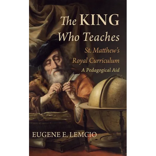 The King Who Teaches: St. Matthew's Royal Curriculum: A Pedagogical Aid - Paperback