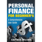 Personal Finance for Beginner's - A Comprehensive User Guide - Paperback