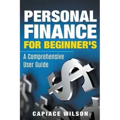 Personal Finance for Beginner's - A Comprehensive User Guide - Paperback