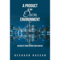 A Product of My Own Environment: Author of Think Beyond Your Surface - Paperback