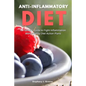 Anti Inflammatory Diet: A Practical Guide to Fight Inflammation With Healthy Diet Action Plans - Paperback