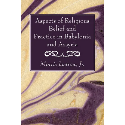 Aspects of Religious Belief and Practice in Babylonia and Assyria - Hardcover