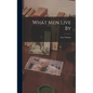 What men Live By - Hardcover