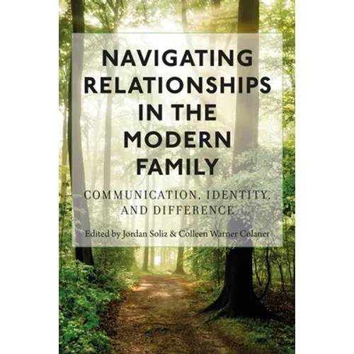 Navigating Relationships in the Modern Family: Communication, Identity, and Difference - Paperback