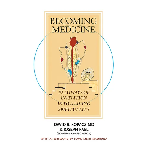 Becoming Medicine: Pathways of Initiation Into a Living Spirituality (B/W Edition) - Paperback
