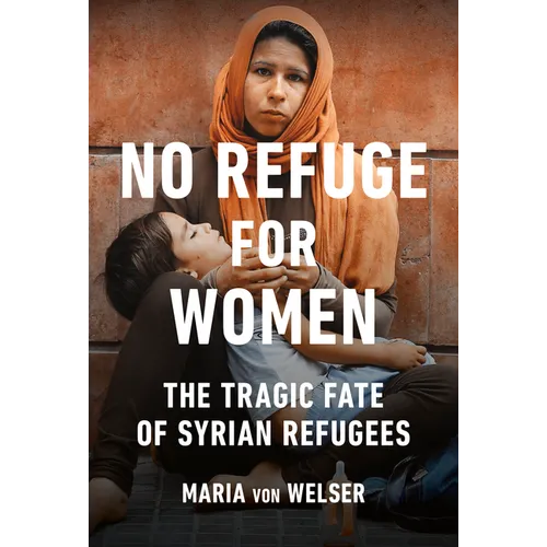 No Refuge for Women: The Tragic Fate of Syrian Refugees - Paperback