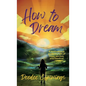 How to Dream: A motivational guide to a life of hope, success, and freedom - Hardcover