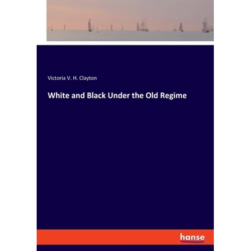 White and Black Under the Old Regime - Paperback