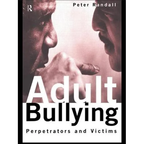 Adult Bullying: Perpetrators and Victims - Paperback