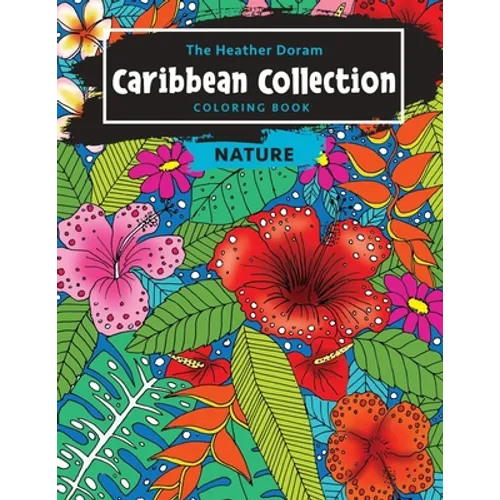 The Heather Doram Caribbean Collection Coloring Book: Nature - Paperback