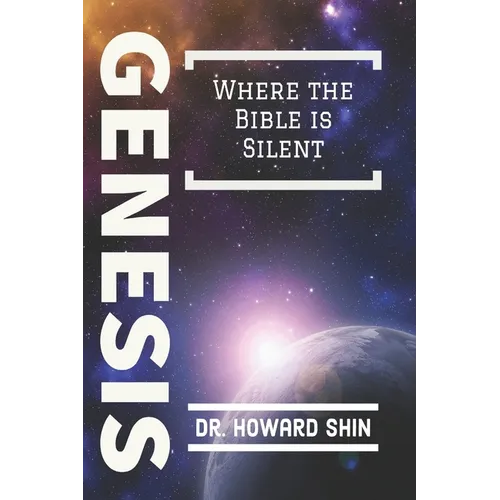 Genesis: Where the Bible is Silent - Paperback