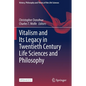 Vitalism and Its Legacy in Twentieth Century Life Sciences and Philosophy - Paperback