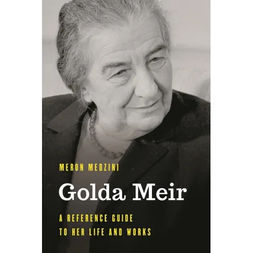 Golda Meir: A Reference Guide to Her Life and Works - Hardcover