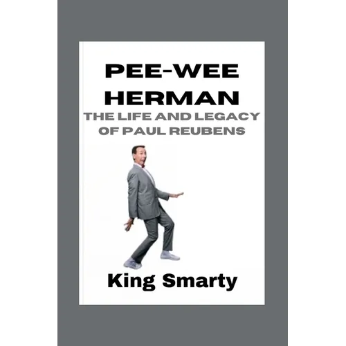 Pee-wee Herman: The Life and Legacy of Paul Reubens - Paperback